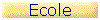 Ecole